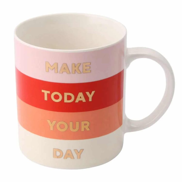 Make Today Your Day Mug